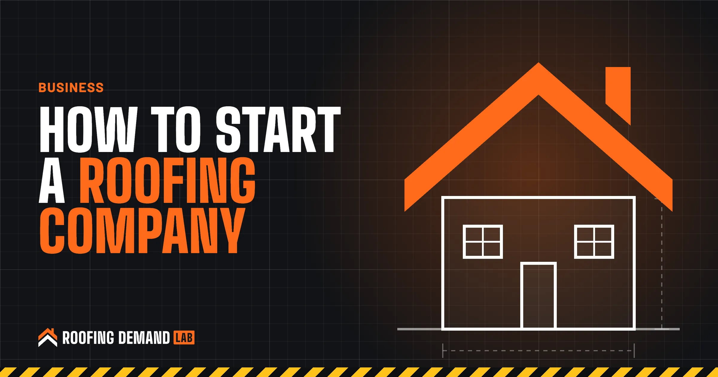 How to start a roofing company: a house drawn in blueprint lines under the Roofing Demand Lab chevron roof